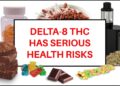 Delta-8 THC Has Serious Health Risks: 5 Things To Know