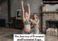 Journey of Prenatal and Postnatal Yoga: Nurturing Mind and Body