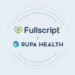 Fullscript Acquires Rupa Health to Expand Whole Person Care Platform –
