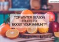 Top winter season fruits to boost immunity