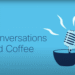 The Future of Financial Services. Coffee and Conversations Podcast.