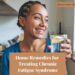 Home remedies for treating chronic fatigue naturally