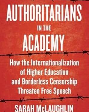 Sarah McLaughlin (FIRE) on “Authoritarians in the Academy: How the Internationalization of Higher Education and Borderless Censorship Threaten Free Speech,”